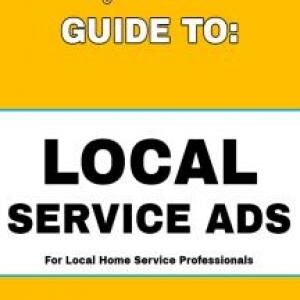 Quick Guide to Local Service Ads: For Local Home Service Professionals